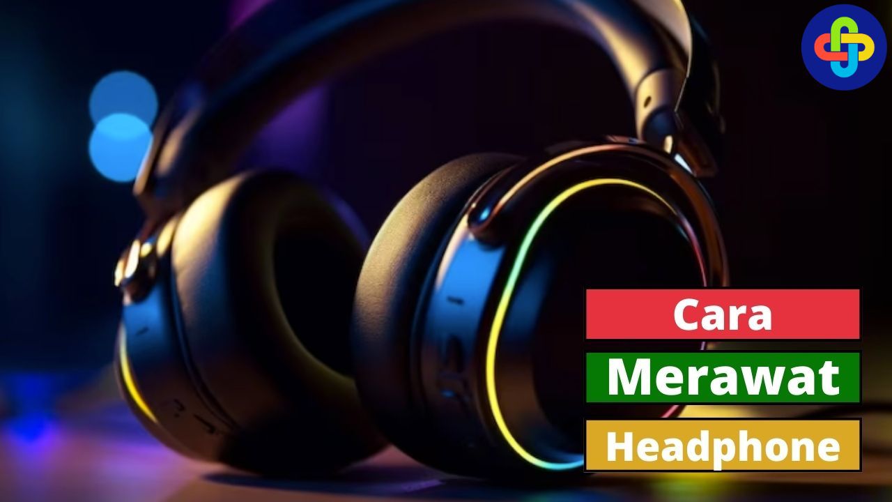 Ingin Headphonemu Tahan Lama? Begini Cara Merawatnya